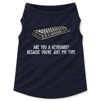 Are You A Keyboard Because You're Just My Type Funny Doggie Tank