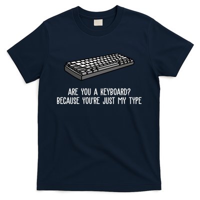 Are You A Keyboard Because You're Just My Type Funny T-Shirt