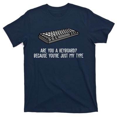 Are You A Keyboard Because You're Just My Type Funny T-Shirt