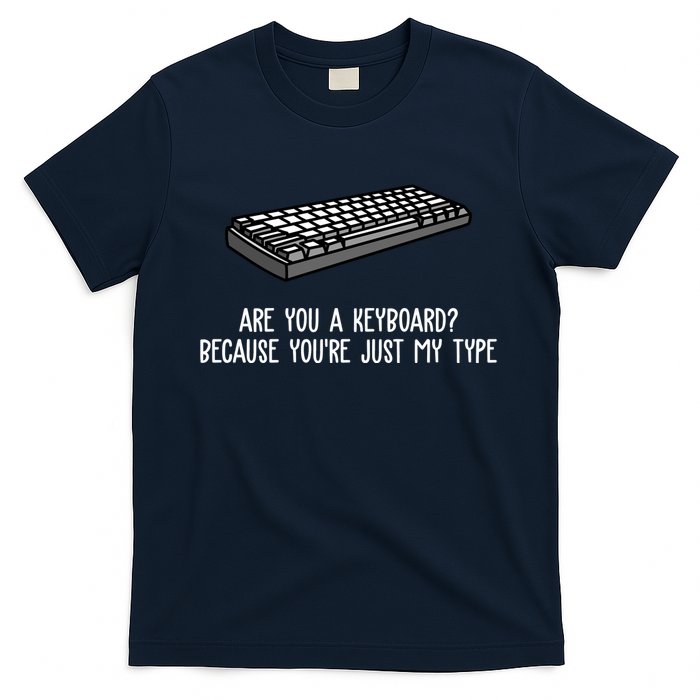 Are You A Keyboard Because You're Just My Type Funny T-Shirt