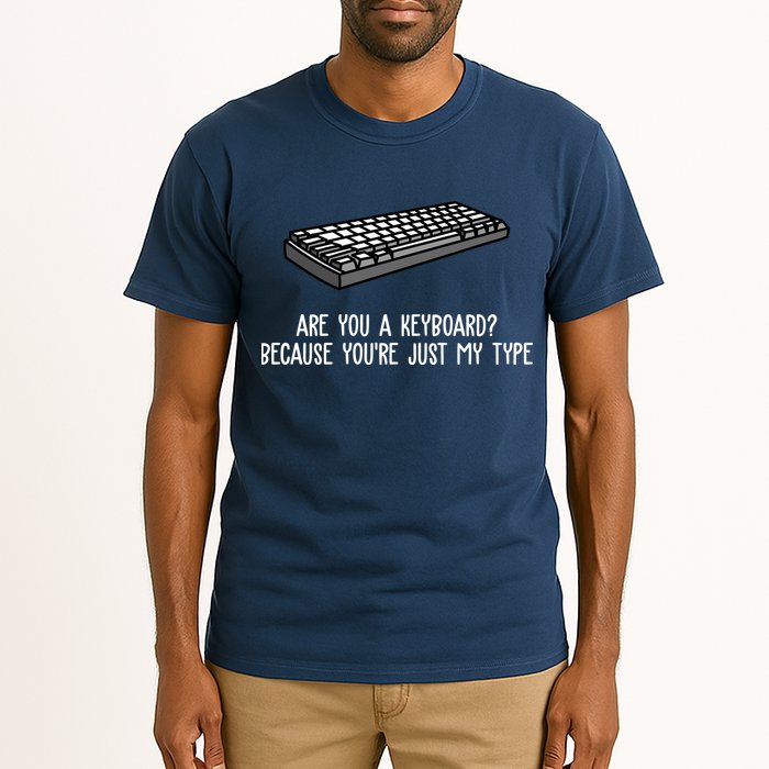 Are You A Keyboard Because You're Just My Type Funny Tall T-Shirt
