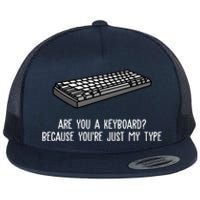 Are You A Keyboard Because You're Just My Type Funny Flat Bill Trucker Hat