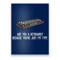 Are You A Keyboard Because You're Just My Type Funny Poster