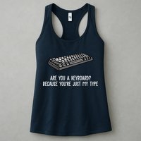 Are You A Keyboard Because You're Just My Type Funny Womens Tank Top