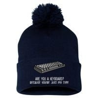 Are You A Keyboard Because You're Just My Type Funny Pom Pom 12in Knit Beanie