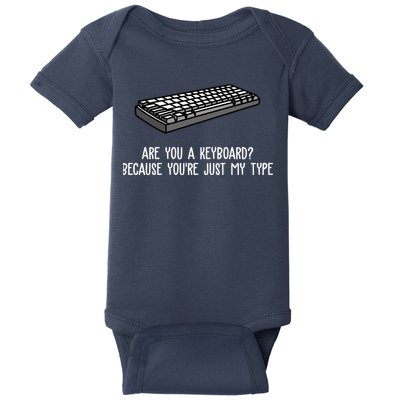 Are You A Keyboard Because You're Just My Type Funny Baby Bodysuit