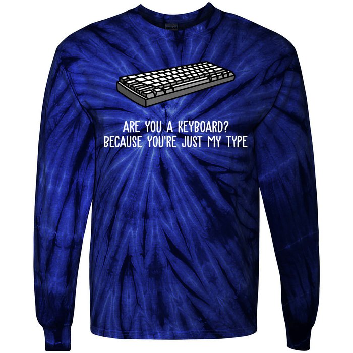 Are You A Keyboard Because You're Just My Type Funny Tie-Dye Long Sleeve Shirt