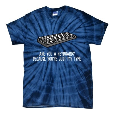 Are You A Keyboard Because You're Just My Type Funny Tie-Dye T-Shirt