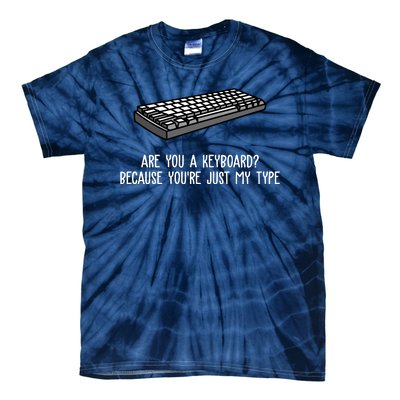 Are You A Keyboard Because You're Just My Type Funny Tie-Dye T-Shirt