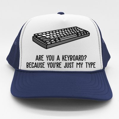 Are You A Keyboard Because You're Just My Type Funny Trucker Hat