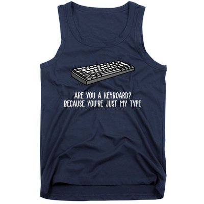 Are You A Keyboard Because You're Just My Type Funny Tank Top