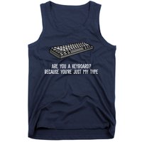 Are You A Keyboard Because You're Just My Type Funny Tank Top