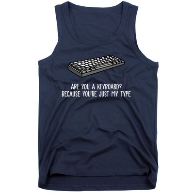 Are You A Keyboard Because You're Just My Type Funny Tank Top