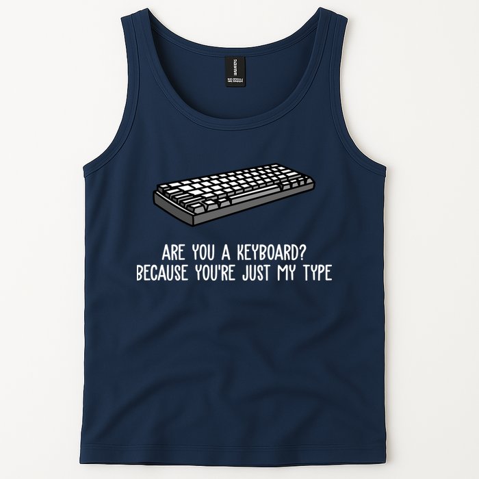 Are You A Keyboard Because You're Just My Type Funny Tank Top