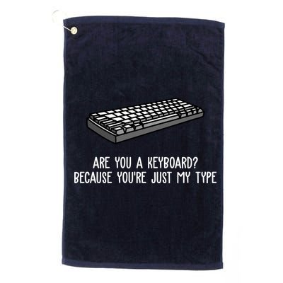 Are You A Keyboard Because You're Just My Type Funny Golf Towel