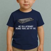 Are You A Keyboard Because You're Just My Type Funny Toddler T-Shirt