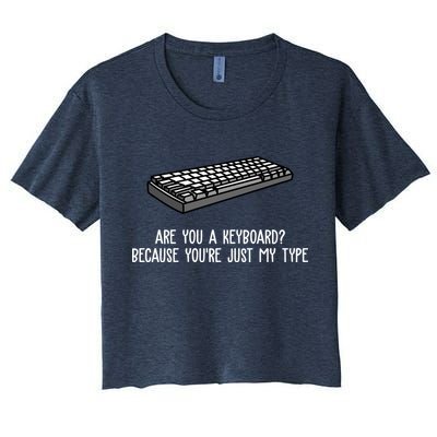 Are You A Keyboard Because You're Just My Type Funny Crop Top
