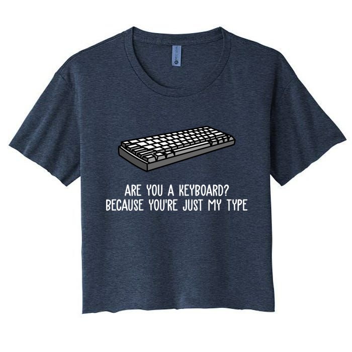 Are You A Keyboard Because You're Just My Type Funny Crop Top