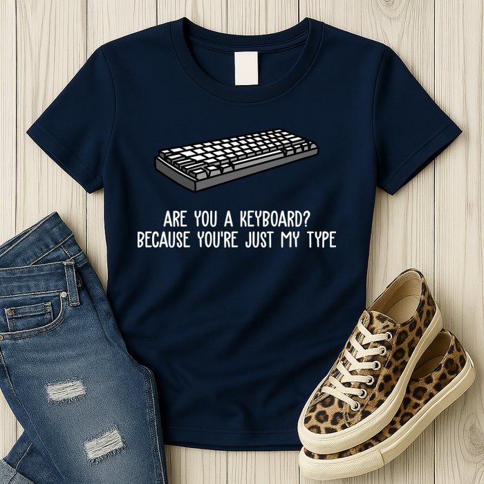 Are You A Keyboard Because You're Just My Type Funny Womens T-Shirt