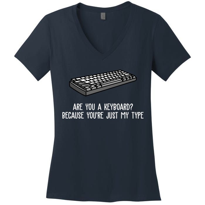Are You A Keyboard Because You're Just My Type Funny Women's V-Neck T-Shirt