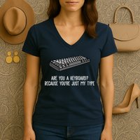Are You A Keyboard Because You're Just My Type Funny Women's V-Neck T-Shirt