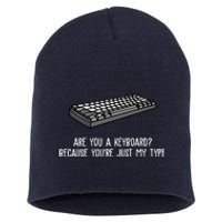 Are You A Keyboard Because You're Just My Type Funny Short Acrylic Beanie