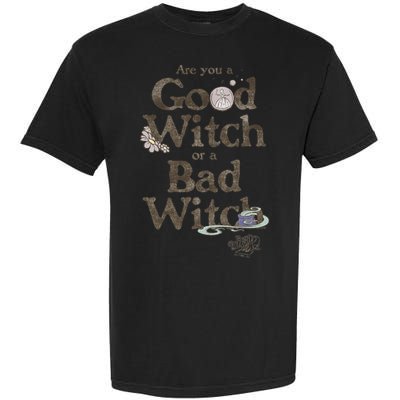 Are You A Good Witch Or Bad Witch Garment-Dyed Heavyweight T-Shirt