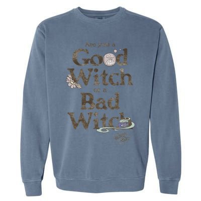 Are You A Good Witch Or Bad Witch Garment-Dyed Sweatshirt