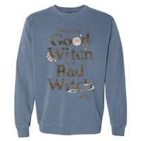Are You A Good Witch Or Bad Witch Garment-Dyed Sweatshirt
