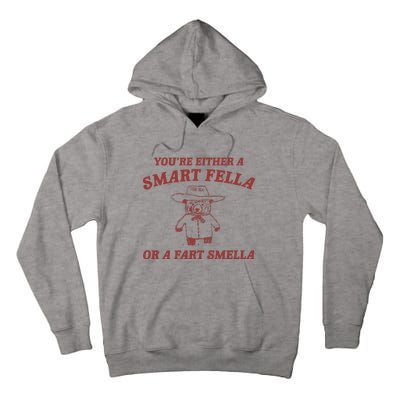 Are You A Smart Fella Or Fart Smella Tall Hoodie