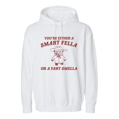 Are You A Smart Fella Or Fart Smella Garment-Dyed Fleece Hoodie