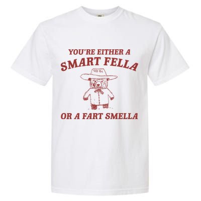 Are You A Smart Fella Or Fart Smella Garment-Dyed Heavyweight T-Shirt
