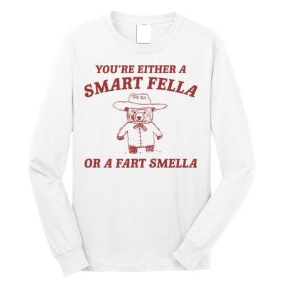 Are You A Smart Fella Or Fart Smella Long Sleeve Shirt
