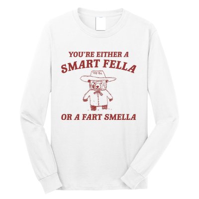 Are You A Smart Fella Or Fart Smella Long Sleeve Shirt