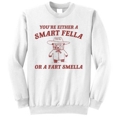 Are You A Smart Fella Or Fart Smella Sweatshirt