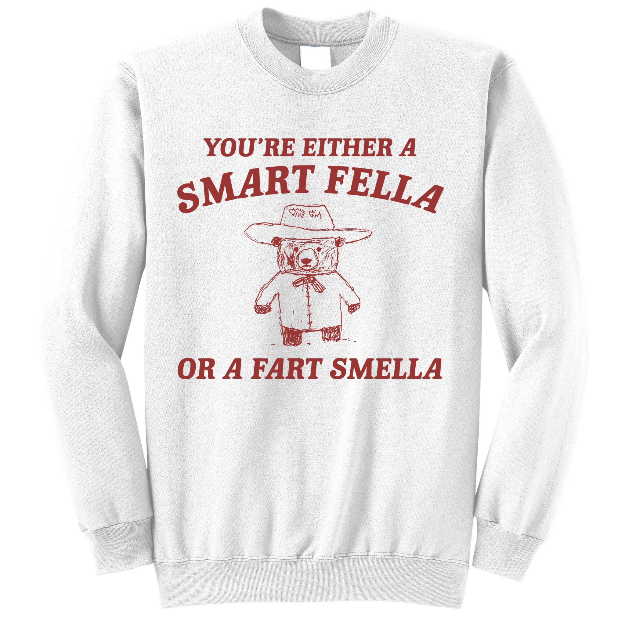 Are You A Smart Fella Or Fart Smella Sweatshirt