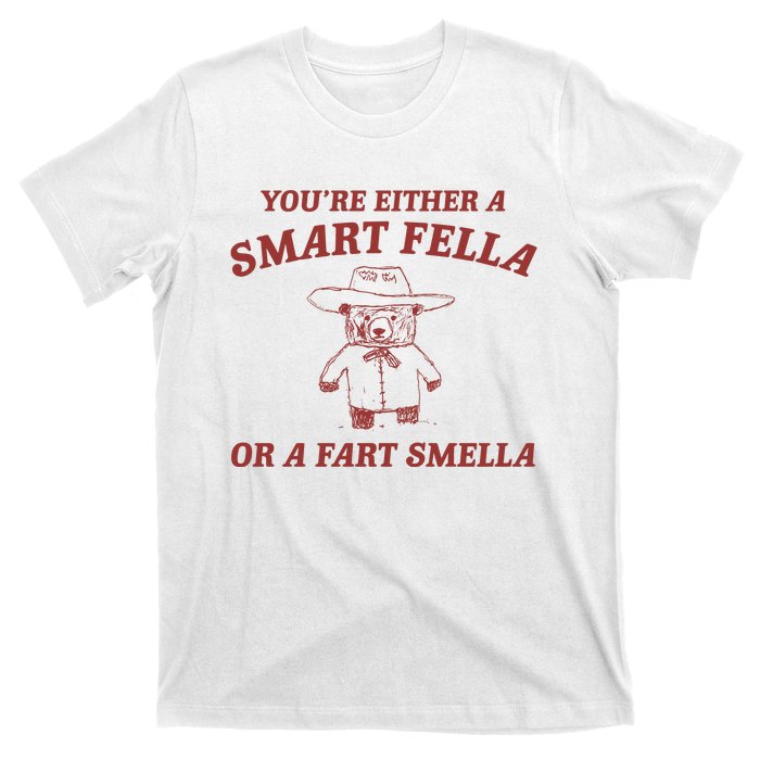 Are You A Smart Fella Or Fart Smella T-Shirt