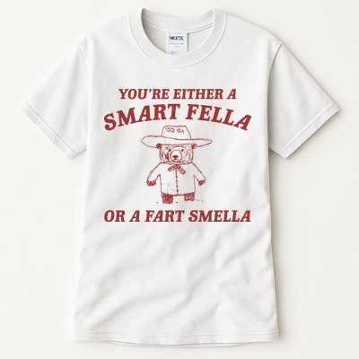 Are You A Smart Fella Or Fart Smella Tall T-Shirt