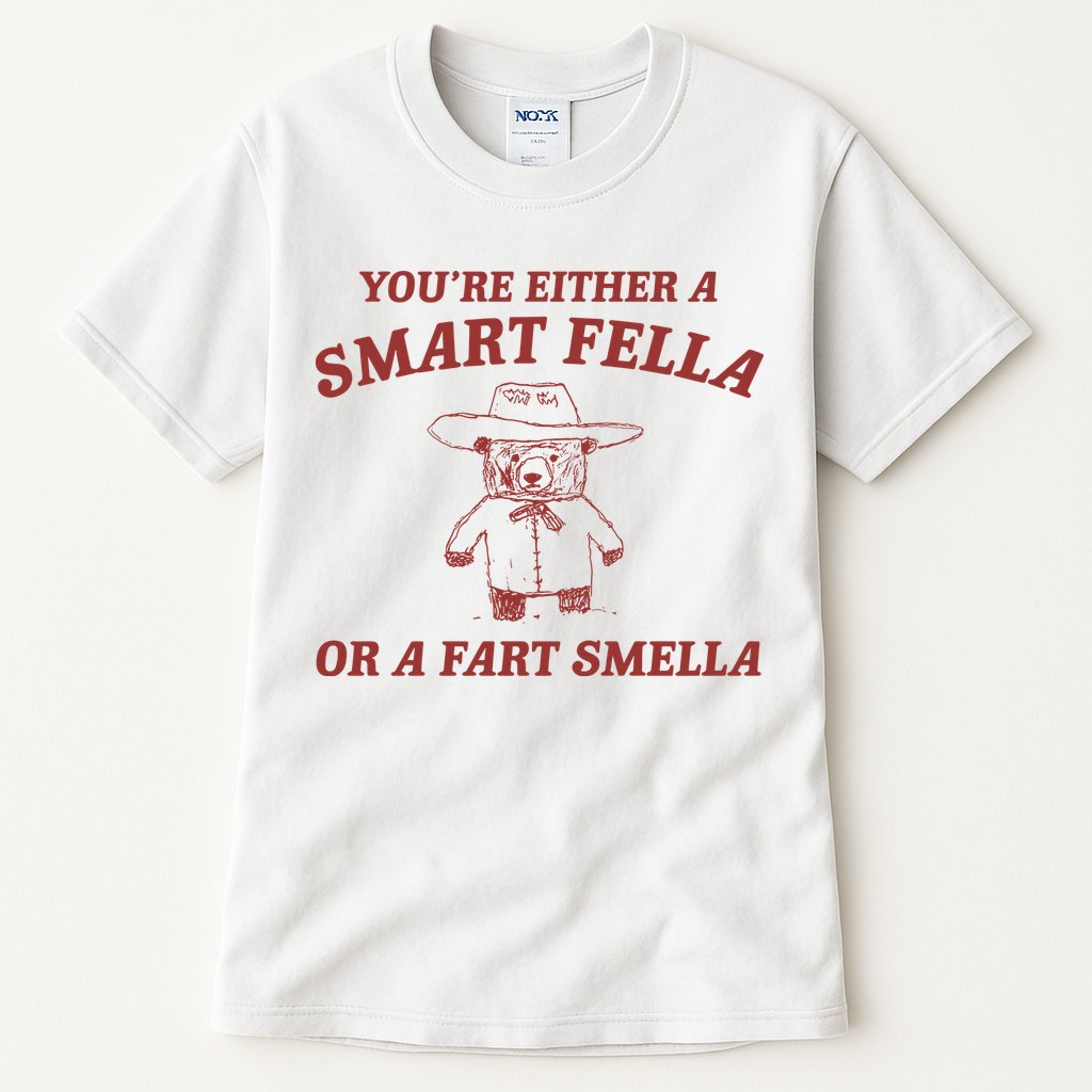 Are You A Smart Fella Or Fart Smella Tall T-Shirt