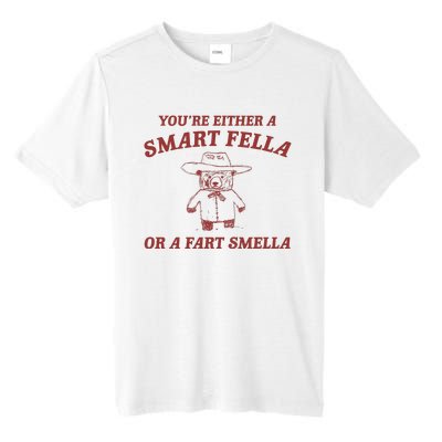 Are You A Smart Fella Or Fart Smella Tall Fusion ChromaSoft Performance T-Shirt