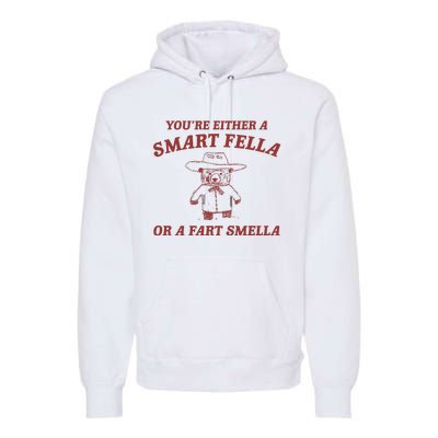 Are You A Smart Fella Or Fart Smella Premium Hoodie