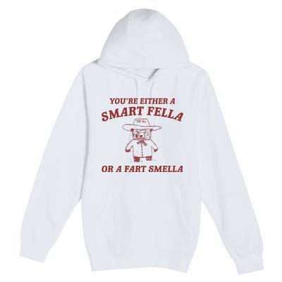 Are You A Smart Fella Or Fart Smella Premium Pullover Hoodie