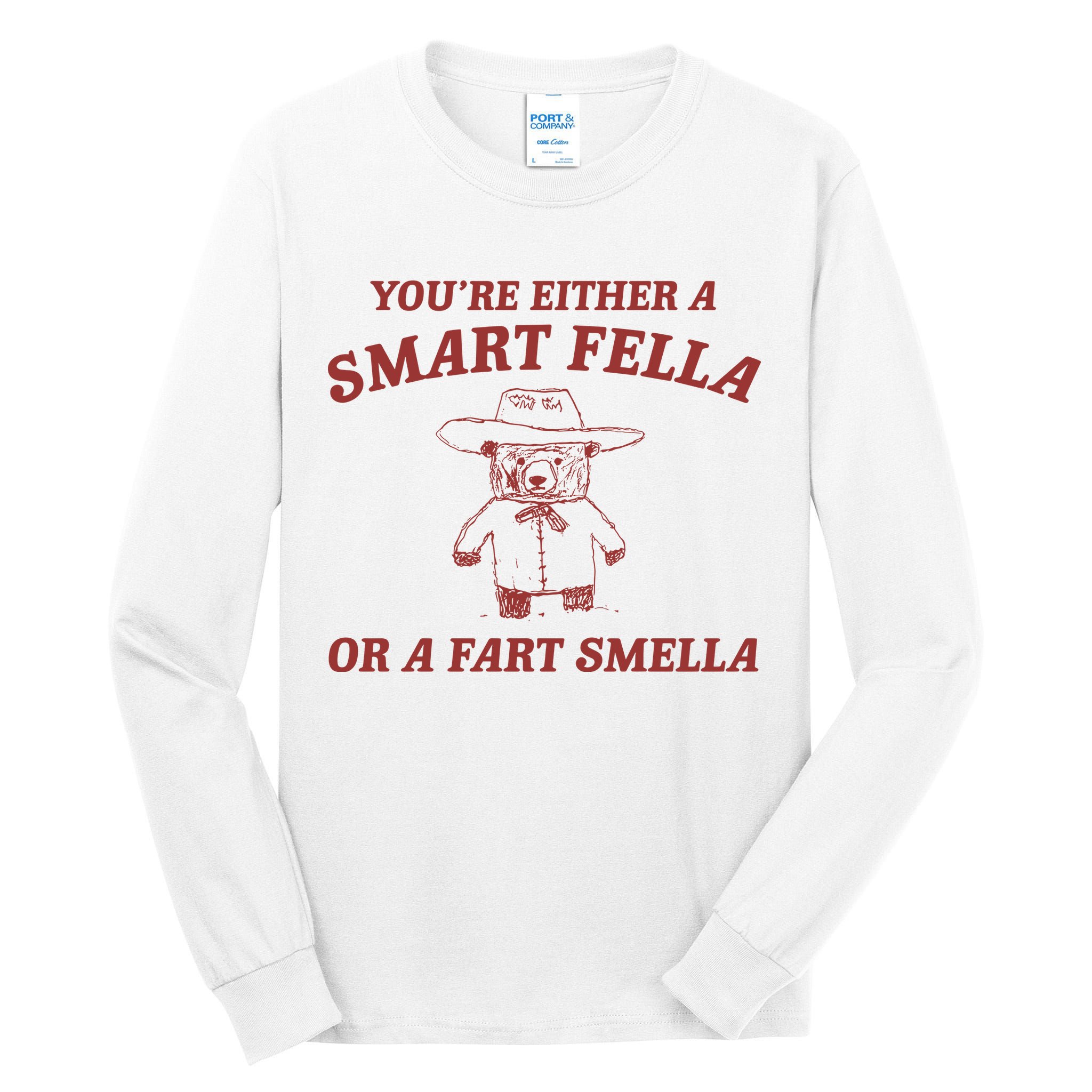 Are You A Smart Fella Or Fart Smella Tall Long Sleeve T-Shirt