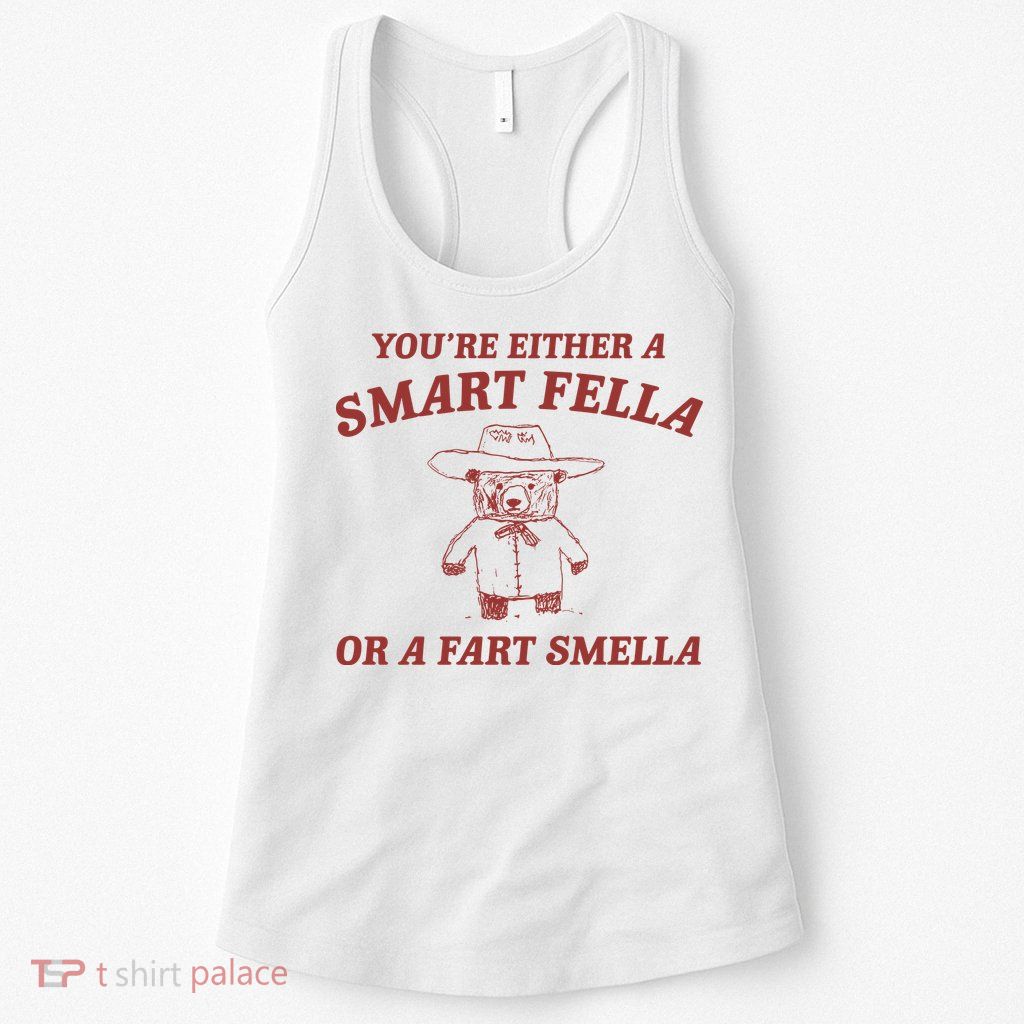 Are You A Smart Fella Or Fart Smella Womens Tank Top
