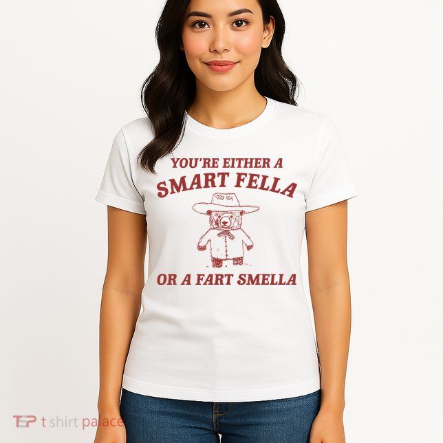 Are You A Smart Fella Or Fart Smella Womens T-Shirt