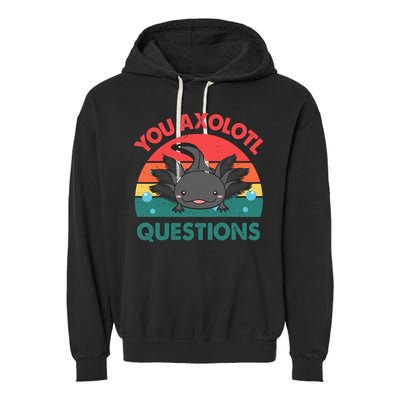Axolotl- You Axolotl Questions Cute Axolotl Retro Garment-Dyed Fleece Hoodie