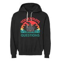 Axolotl- You Axolotl Questions Cute Axolotl Retro Garment-Dyed Fleece Hoodie