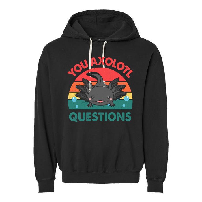 Axolotl- You Axolotl Questions Cute Axolotl Retro Garment-Dyed Fleece Hoodie