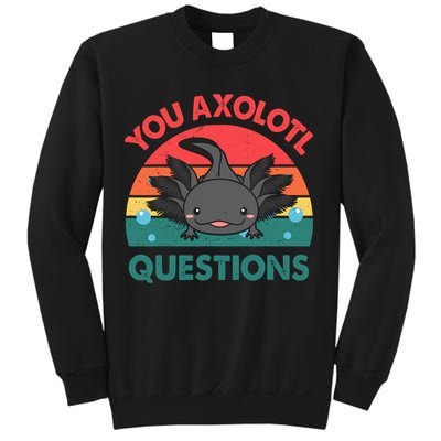 Axolotl- You Axolotl Questions Cute Axolotl Retro Sweatshirt