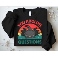 Axolotl- You Axolotl Questions Cute Axolotl Retro Sweatshirt